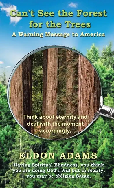Can't See the Forest for the Trees: A Warning Message to America - Hardcover