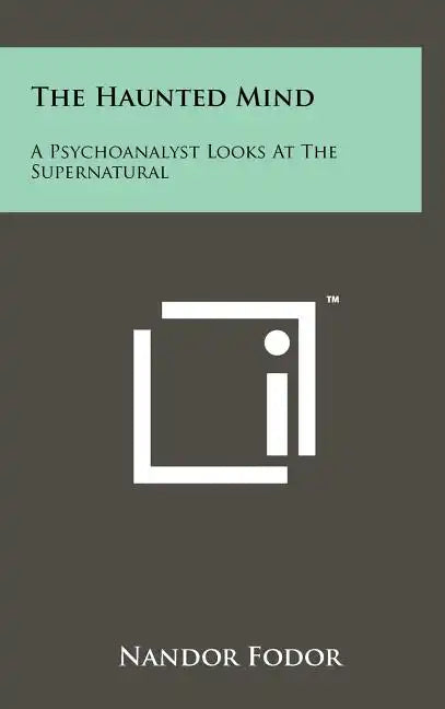 The Haunted Mind: A Psychoanalyst Looks at the Supernatural - Hardcover