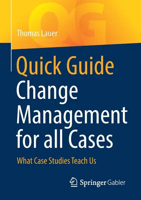 Quick Guide Change Management for All Cases: What Case Studies Teach Us - Paperback