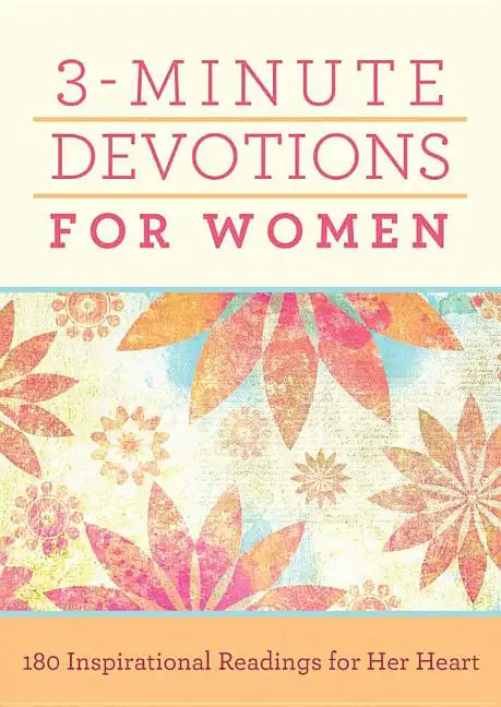 3-Minute Devotions for Women: 180 Inspirational Readings for Her Heart - Paperback