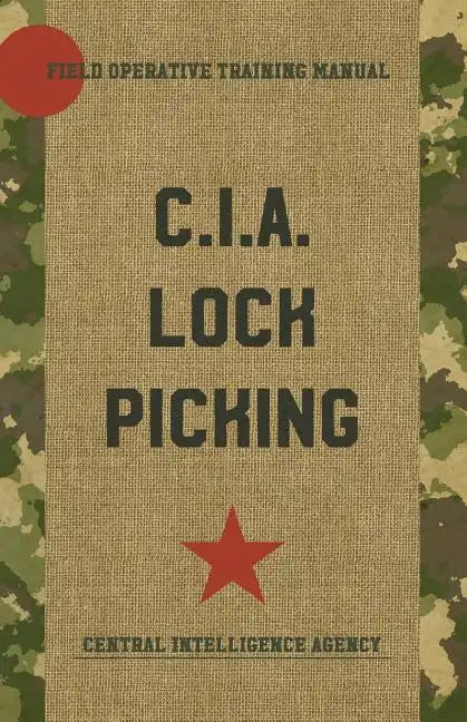 CIA Lock Picking: Field Operative Training Manual - Paperback