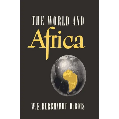 The World and Africa: An Inquiry into the Part Which Africa Has Played in World History - Paperback