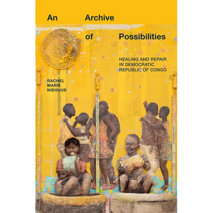 An Archive of Possibilities: Healing and Repair in Democratic Republic of Congo - Paperback