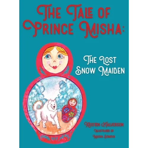 The Tale of Prince Misha: The Lost Snow Maiden - Hardcover