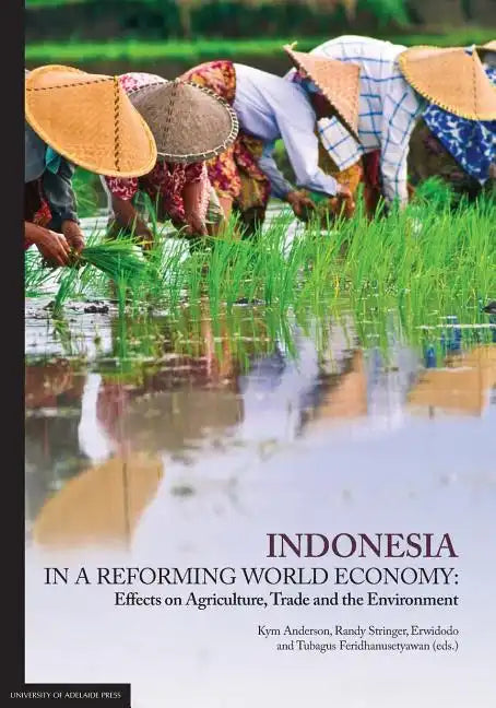 Indonesia in a Reforming World Economy: Effects on Agriculture, Trade and the Environment - Paperback