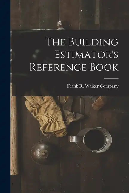 The Building Estimator's Reference Book - Paperback