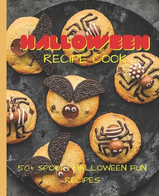 Halloween Recipe Cookbook: 50+ Spooky Fun Halloween Recipes - Paperback