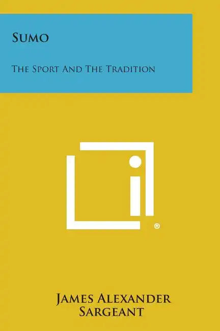 Sumo: The Sport and the Tradition - Paperback