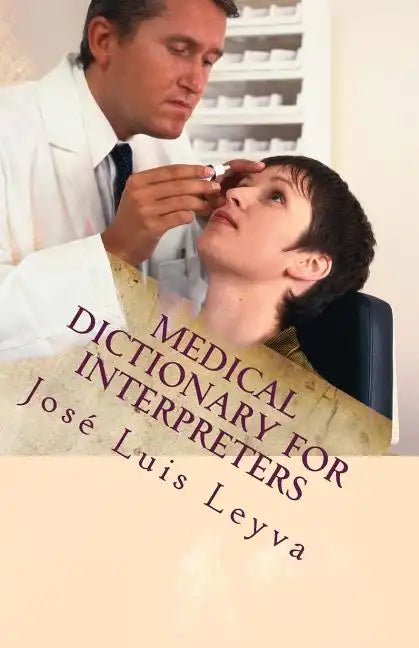 Medical Dictionary for Interpreters: English-Spanish Medical Terms - Paperback