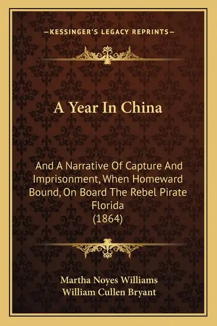 A Year in China: And a Narrative of Capture and Imprisonment, When Homeward Bound, on Board the Rebel Pirate Florida (1864) - Paperback