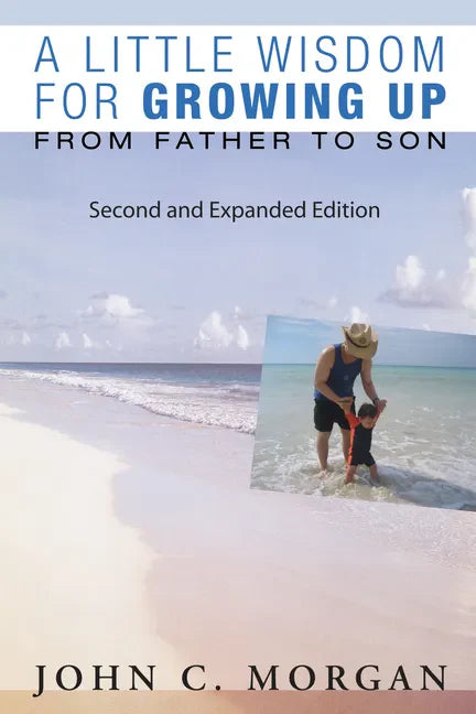 A Little Wisdom for Growing Up, Second and Expanded Edition: From Father to Son - Paperback