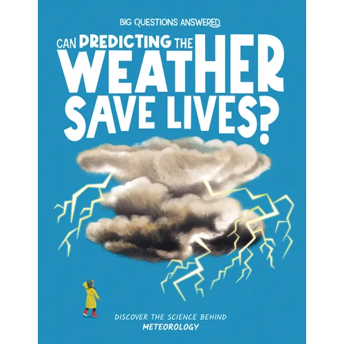 Can Predicting the Weather Save Lives?: Discover the Science Behind Meteorology - Hardcover