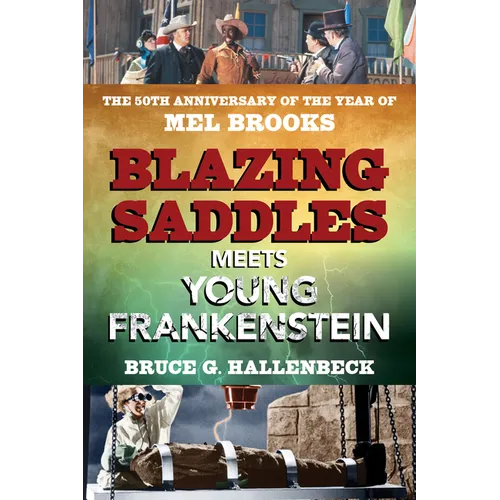 Blazing Saddles Meets Young Frankenstein: The 50th Anniversary of the Year of Mel Brooks - Paperback