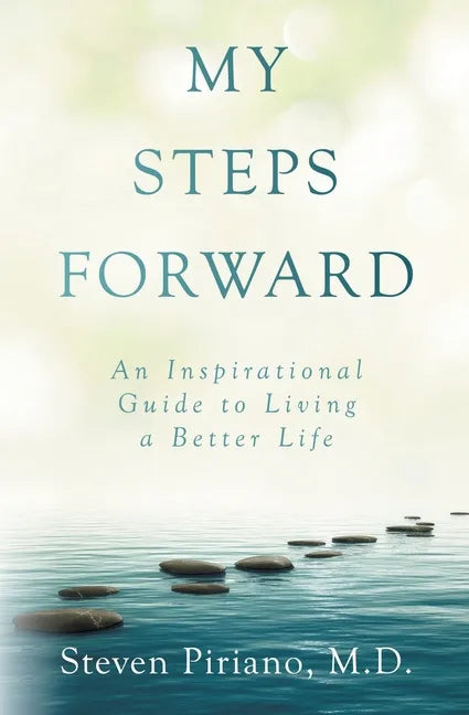 My Steps Forward: An Inspirational Guide to Living a Better Life - Paperback