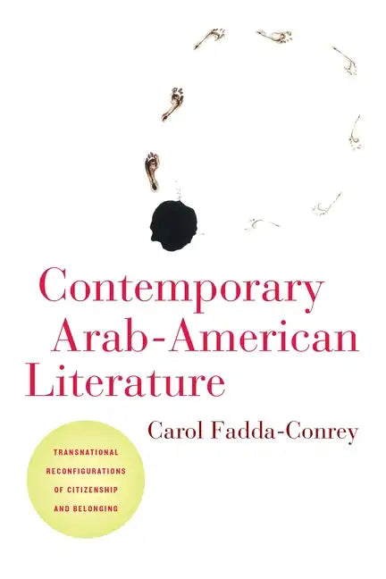 Contemporary Arab-American Literature: Transnational Reconfigurations of Citizenship and Belonging - Paperback
