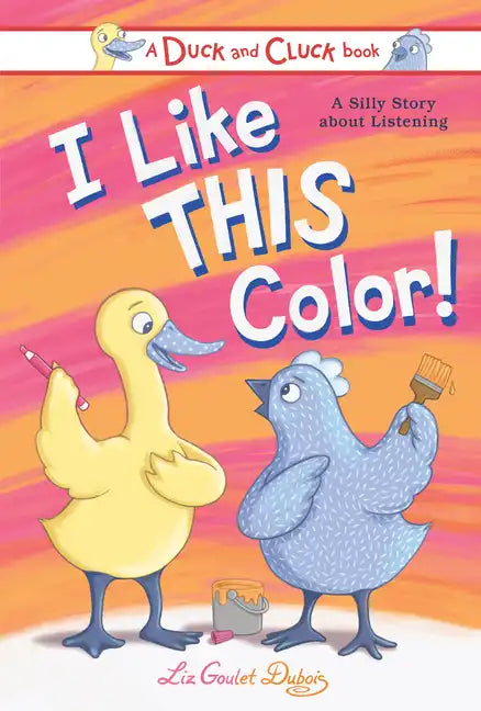 I Like This Color!: A Silly Story about Listening - Hardcover