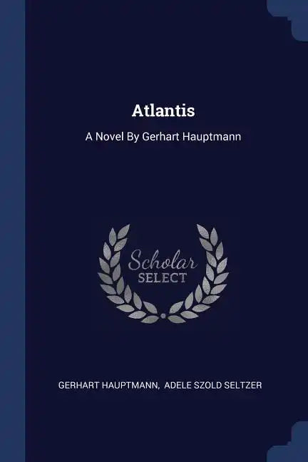 Atlantis: A Novel By Gerhart Hauptmann - Paperback