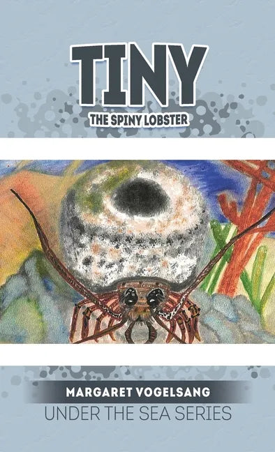 Tiny The Spiny Lobster: Under the Sea Series - Hardcover