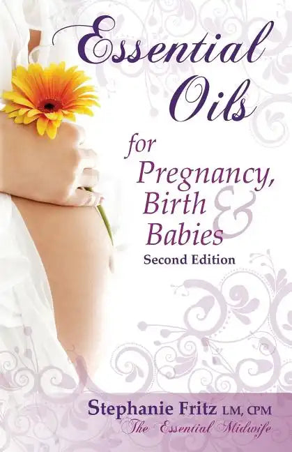 Essential Oils for Pregnancy, Birth & Babies - Paperback