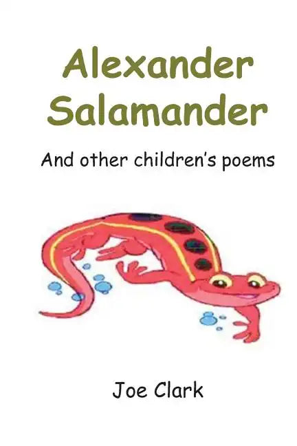 Alexander Salamander: And Other Children's Poems - Paperback
