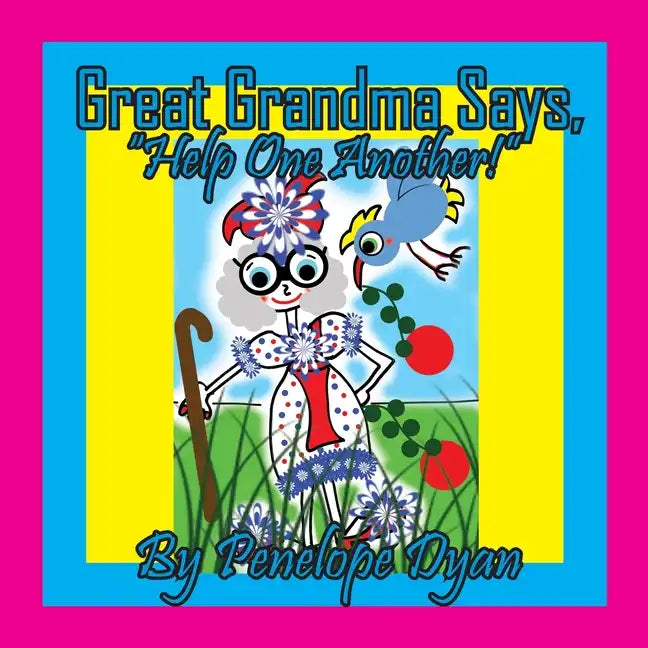 Great Grandma Says, "Help One Another!" - Paperback