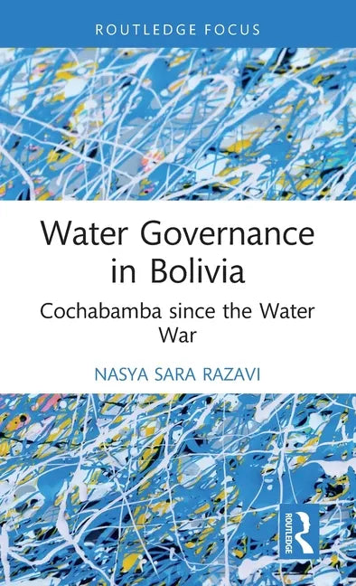 Water Governance in Bolivia: Cochabamba Since the Water War - Hardcover