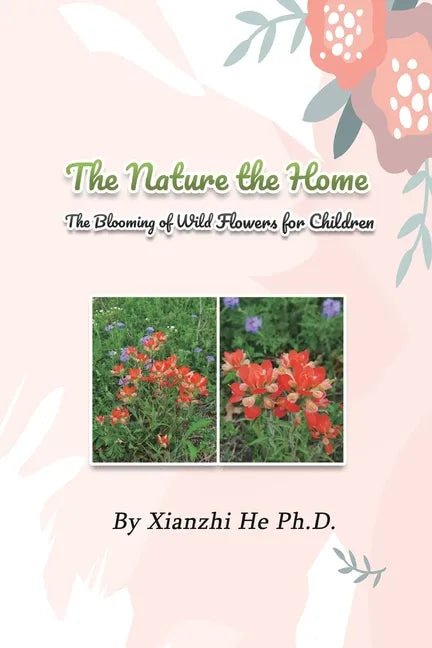 The Nature the Home: The Blooming of Wild Flowers for Children - Paperback