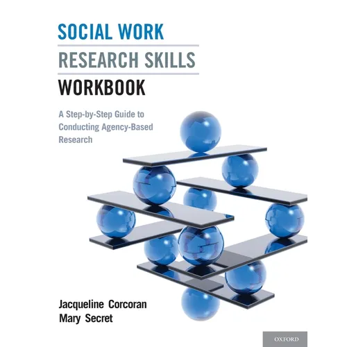 Social Work Research Skills Workbook: A Step-By-Step Guide to Conducting Agency-Based Research - Paperback