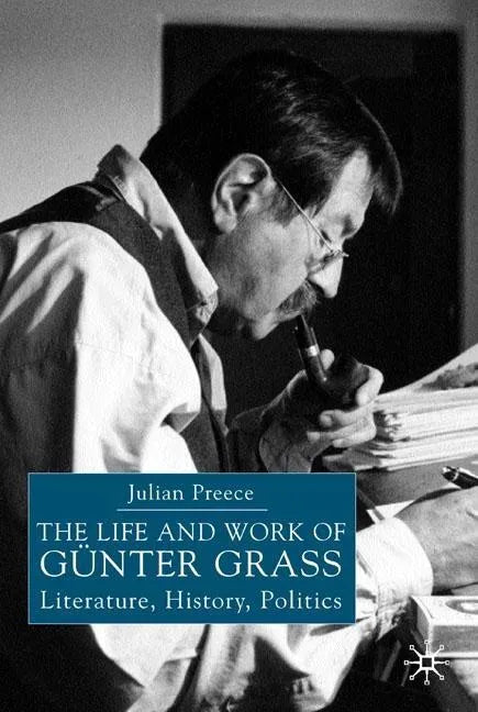 The Life and Work of Gunter Grass: Literature, History, Politics - Paperback