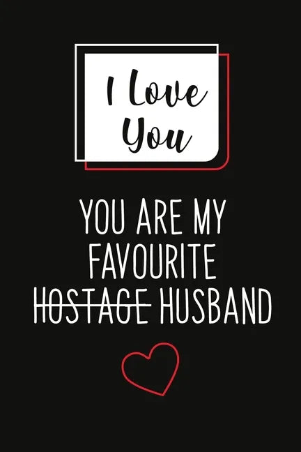 I Love You, You Are My Favourite Husband (Unique Alternative To A Greeting Card): Great gift for your friend, boyfriend or husband. - Paperback