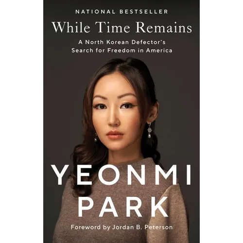 While Time Remains: A North Korean Defector's Search for Freedom in America - Paperback