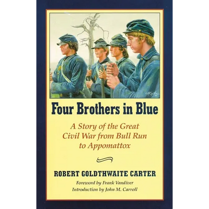 Four Brothers in Blue: Or Sunshine and Shadows of the War of the Rebellion - Paperback