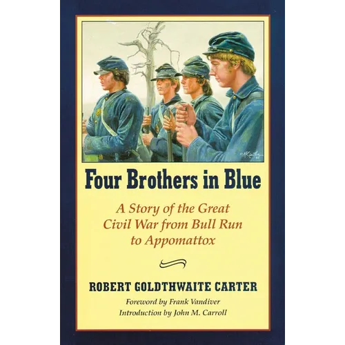 Four Brothers in Blue: Or Sunshine and Shadows of the War of the Rebellion - Paperback