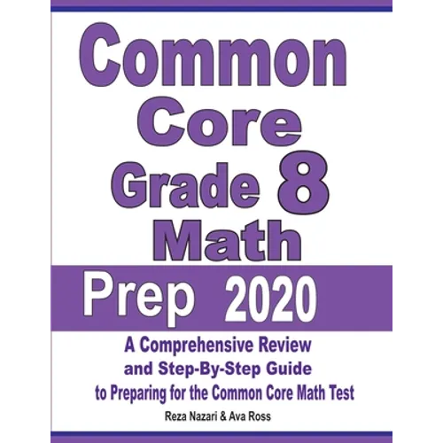 Common Core Grade 8 Math Prep 2020: A Comprehensive Review and Step-By-Step Guide to Preparing for the Common Core Math Test - Paperback