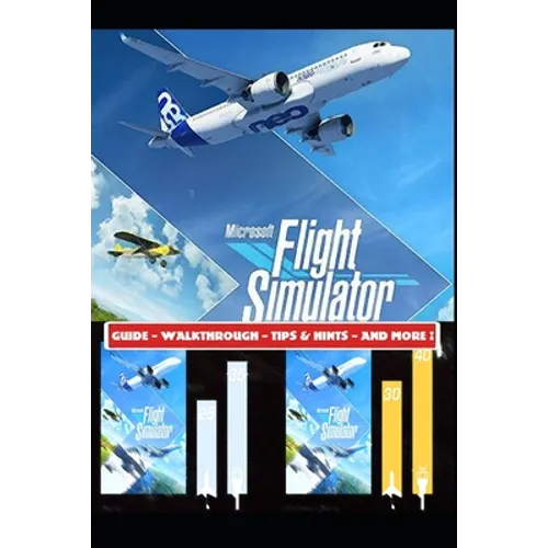 Microsoft Flight Simulator 2020 Guide - Walkthrough - Tips & Hints - And More! - Paperback