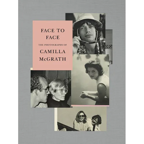 Face to Face: The Photographs of Camilla McGrath - Hardcover