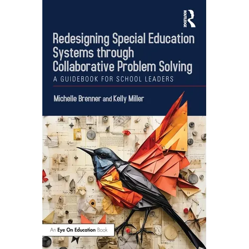 Redesigning Special Education Systems Through Collaborative Problem Solving: A Guidebook for School Leaders - Paperback