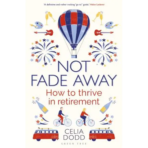 Not Fade Away: How to Thrive in Retirement - Paperback