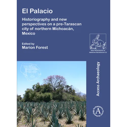 El Palacio: Historiography and New Perspectives on a Pre-Tarascan City of Northern Michoacan, Mexico - Paperback