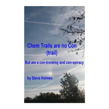 Chem Trails are no Con (trail): But are a con-troversy and con-spiracy - Paperback