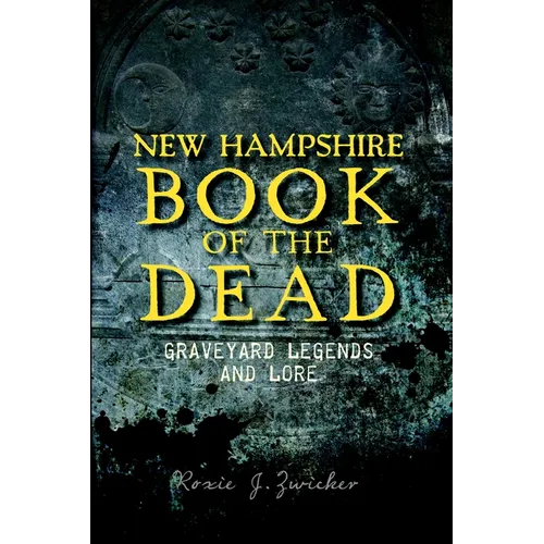 New Hampshire Book of the Dead: Graveyard Legends and Lore - Paperback