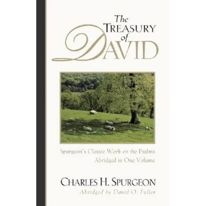 The Treasury of David: Spurgeon's Classic Work on the Psalms - Paperback