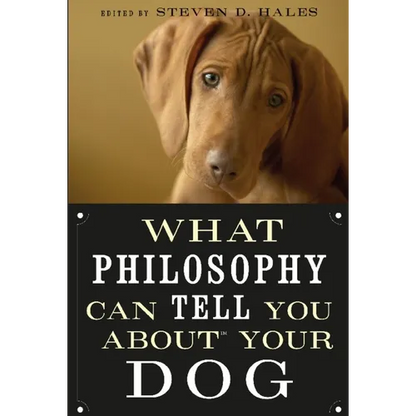 What Philosophy Can Tell You about Your Dog - Paperback