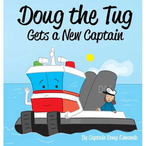 Doug the Tug Gets a New Captain - Hardcover