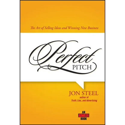 Perfect Pitch: The Art of Selling Ideas and Winning New Business - Hardcover