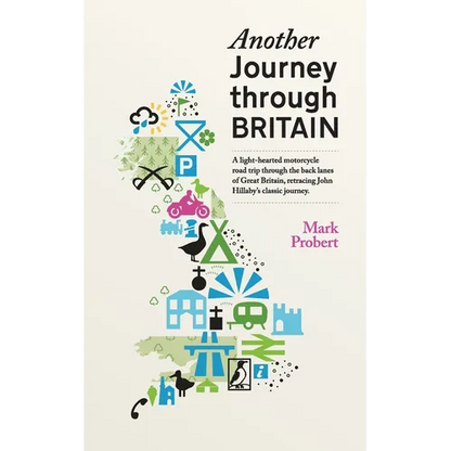 Another Journey through Britain: A light-hearted motorcycle road trip through the back lanes of Great Britain, retracing John Hillaby's classic journe - Paperback