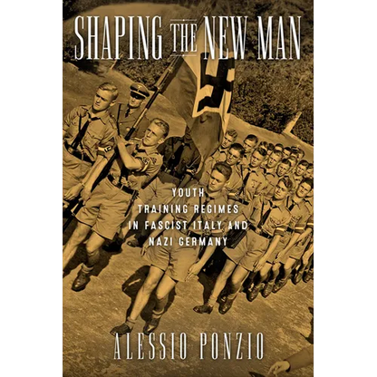 Shaping the New Man: Youth Training Regimes in Fascist Italy and Nazi Germany - Paperback