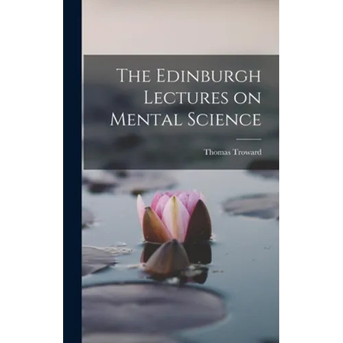 The Edinburgh Lectures on Mental Science - Hardcover