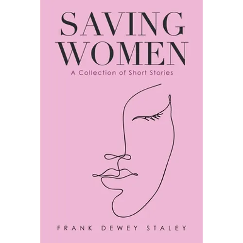 Saving Women: A Collection of Short Stories - Paperback