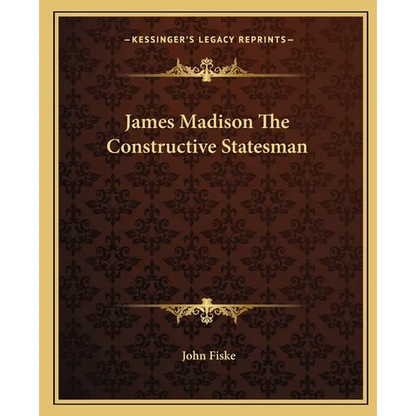 James Madison The Constructive Statesman - Paperback